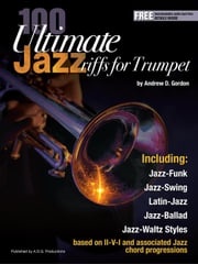 100 Ultimate Jazz Riffs for Trumpet Andrew D. Gordon