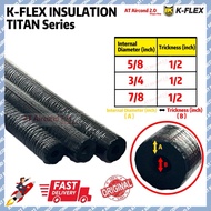 K-Flex Titan Insulation 5/8'' x 1/2'' , 3/4'' x 1/2'' , 7/8'' x 1/2''