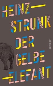 Der gelbe Elefant Heinz Strunk