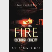 When the Fire Goes Out: A Journey to the Spirit World