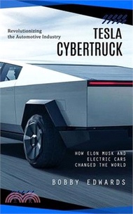 Tesla Cybertruck: Revolutionizing the Automotive Industry (How Elon Musk and Electric Cars Changed t