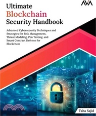 6735.Ultimate Blockchain Security Handbook: Advanced Cybersecurity Techniques and Strategies for Risk Management, Threat Modeling, Pen Testing, and Smart C