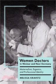 Women Doctors in Weimar and Nazi Germany ― Maternalism, Eugenics, and Professional Identity