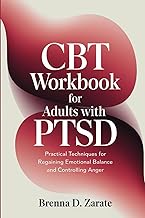 CBT WORKBOOK FOR ADULTS WITH PTSD: Practical Techniques for Regaining Emotional Balance and Controll