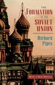 The Formation of the Soviet Union Richard Pipes