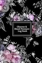 Glucose and Blood pressure Log book: Blood Pressure Monitoring Journal| Daily Record for BP AND Hear