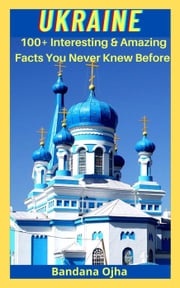 UKRAIN:100+ Amazing &amp; Interesting Facts You Didn’t Know Before BANDANA OJHA