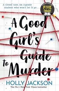 A Good Girls Guide to Murder - Holly Jackson