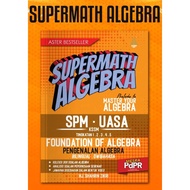 ASTER EDU 2025 l  Supermath Algebra Master Your Algebra Dwibahasa (Tingkatan 1- 5) UASA SPM.