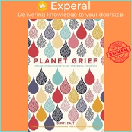Planet Grief : Redefining Grief for the Real World by Dipti Tait (UK edition, hardcover)