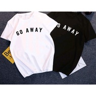 Kaos GO AWAY COTTON COMBED 30S GIRLS BOYS UNISEX SIZES S-XXL CAN PAY ON THE PLACE