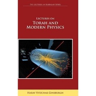 Lectures on Torah and Modern Physics (The Lectures in Kabbalah Series) by Harav Yitzchak Ginsburgh (