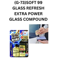 (G-73) SOFT 99 GLASS REFRESH EXTRA POWER GLASS COMPOUND/Water Mark Remover (80ML)