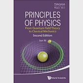 Principles of Physics: From Quantum Field Theory to Classical Mechanics