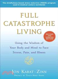 Full Catastrophe Living ─ Using the Wisdom of Your Body and Mind to Face Stress, Pain, and Illness