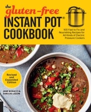 The Gluten-Free Instant Pot Cookbook Revised and Expanded Edition Jane Bonacci