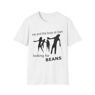 Me and the boys at 2am looking for beans shirt meme shirt funny beans meme shirt funny shirt meme ts