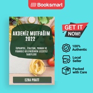 Akdenİz MutfaĞim 2022: İspanyol, İtalyan, Yunan Ve Fransiz GeleneĞİnİn Lezzetlİ Tar - 9781804509791