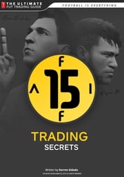 FIFA 15 Trading Secrets Guide: How to Make Millions of Coins on Ultimate Team! Darren Gidado