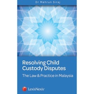 Resolving Child Custody Disputes - The Law & Practice in Malaysia