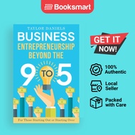 Business Entrepreneurship Beyond The 9 To 5 For Those Starting Out Or Starting Over