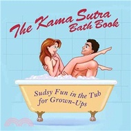 45168.The Kama Sutra Bath Book ─ Sudsy Fun in the Tub for Grown-ups