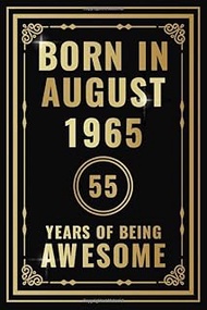 Born In August 1965 - 55 Years Of Being Awesome: Happy 55th Birthday Gift For Boys, Girls, Men, Wome