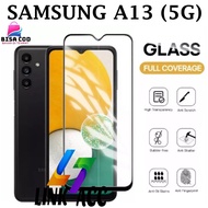 LAYAR TEMPERED GLASS FULL SCREEN SAMSUNG A13 (5G) - ANTI-SCRATCH GLASS/ SCREEN PROTECTOR SAMSUNG A13