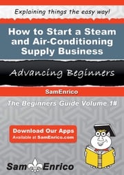 How to Start a Steam and Air-Conditioning Supply Business Conchita Roderick