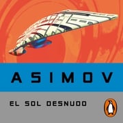 El sol desnudo (Serie de los robots 3) Isaac Asimov