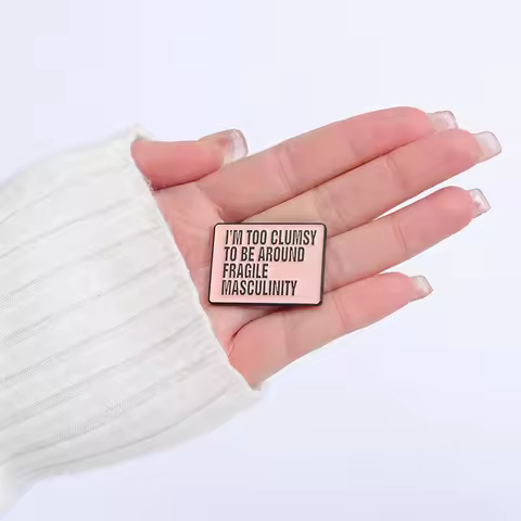 Feminist Enamel Pins I’M Too Clumsy To Be Around Fragile Masculinity Brooches For Collared Lapel Met