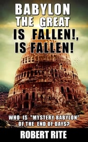 Babylon the Great is Fallen, is Fallen Robert Rite