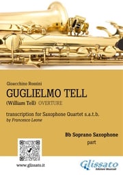 Soprano Sax part: "Guglielmo Tell" overture arranged for Saxophone Quartet Gioacchino Rossini