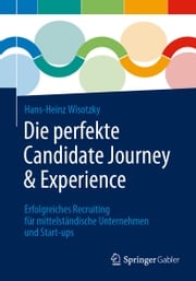 Die perfekte Candidate Journey &amp; Experience Hans-Heinz Wisotzky