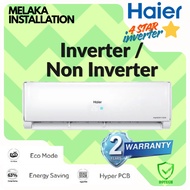 ((MELAKA)) HAIER AIRCOND INVERTER/NON INVERTER WITH INSTALL