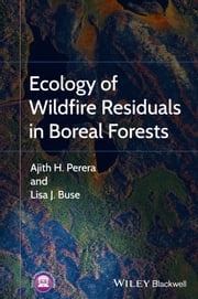 Ecology of Wildfire Residuals in Boreal Forests Ajith Perera