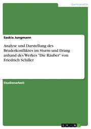 Analyse und Darstellung des Bruderkonfliktes im Sturm und Drang anhand des Werkes 'Die Räuber' von Friedrich Schiller Saskia Jungmann