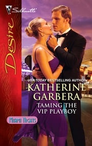 Taming the VIP Playboy Katherine Garbera