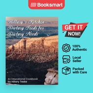 Hillary's Kitchen: Dietary Feeds for Dietary Needs by Hillary Teske (Author) - 9781917054928