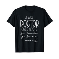 Men's cotton T-shirt A Wise Doctor Once Wrote Funny Medical Doctor Handwriting T-Shirt Fast Shipping
