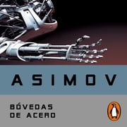 Bóvedas de acero (Serie de los robots 2) Isaac Asimov