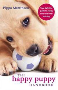 if you pay attention. !  The Happy Puppy Handbook : Your Definitive Guide to Puppy Care and Early Tr