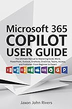 Microsoft 365 Copilot User Guide: The Ultimate Manual to Mastering Excel, Word, PowerPoint, Outlook,