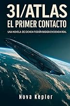 3I/ATLAS: El Primer Contacto: Una Novela de Ciencia Ficción Basada en Ciencia Real