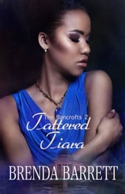 Tattered Tiara (The Bancrofts: Book 2) Brenda Barrett