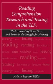 Reading Comprehension Research and Testing in the U.S. Arlette Ingram Willis