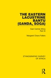 The Eastern Lacustrine Bantu (Ganda, Soga) Margaret Chave Fallers