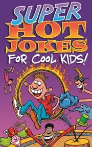 Super Hot Jokes For Cool Kids! Michael O'Mara Books
