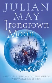 Ironcrown Moon: Part Two of the Boreal Moon Tale Julian May