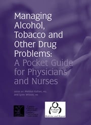 Managing Alcohol, Tobacco and other Drug Problems Meldon Kahan, MD, CCFP, FCFP, FRCPC